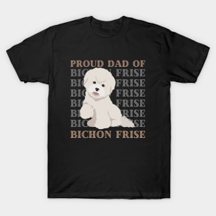 Dad of Bichon Frise Life is better with my dogs Dogs I love all the dogs T-Shirt